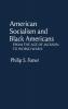 American Socialism and Black Americans: From the Age of Jackson to World War II: 33 (Contributions in Afro-american and African Studies 33)