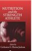 Nutrition and the Strength Athlete