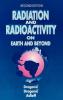 Radiation and Radioactivity on Earth and Beyond