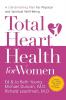 Total Heart Health for Women: A Life-Enriching Plan for Physical and Spiritual Well-Being