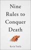 NINE RULES TO CONQUER DEATH