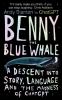 Benny the Blue Whale: A Descent into Story | Language and the Madness of ChatGPT