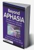 Beyond Aphasia