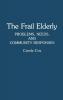 The Frail Elderly: Problems Needs and Community Responses