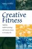 Creative Fitness: Applying Health Psychology and Exercise Science to Everyday Life