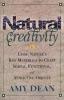 Natural Creativity: Exploring and Using Nature's Raw Material to Craft Simple Functional and Attractive Objects