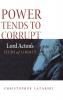 Power Tends To Corrupt: Lord Acton's Study of Liberty