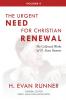 The Collected Works of H. Evan Runner Vol. 4: The Urgent Need for Christian Renewal