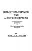 Dialectical Thinking and Adult Development (Publications for the Advancement of Theory and History in Psychology Vol 3)