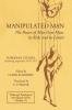 Manipulated Man: The Power of Man Over Man its Ricks and its Limits: 16 (Pittsburgh Theological Monograph Series)