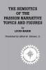 Semiotics of the Passion Narrative Topics and Figures: 25 (Pittsburgh Theological Monograph)