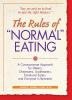 The Rules of "Normal" Eating: A Commonsense Approach for Dieters Overeaters Undereaters Emotional Eaters and Everyone in Between! (Learn Every Day)