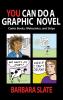 You Can Do a Graphic Novel: Comic Books Webcomics and Strips