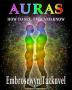 Auras: How to See Feel & Know