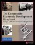 The Community Economic Development Handbook: Strategies and Tools to Revitalize Your Neighborhood