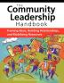 The Community Leadership Handbook: Framing Ideas Building Relationships and Mobilizing Resources