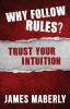 Why Follow Rules?: Trust your Intuition