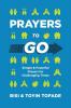 Prayers to Go: Simple and Powerful Prayers for Challenging Times