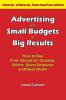 Advertising with Small Budgets for Big Results: How to Buy Print Broadcast Outdoor Online Direct Response & Offbeat Media