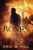 Bones Of Fire: A Spiritual Warfare Novel: 1