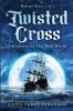 Twisted Cross: Adventure to the New World: 1 (Mission Bells)