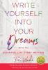 Write Yourself Into Your Dreams: with the Essential Life Story Method