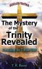 The Mystery of the Trinity Revealed: Unveiling the Triune God