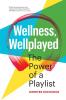 Wellness Wellplayed: The Power of a Playlist