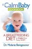 The Calm Baby Cookbook: A Breastfeeding Diet to Calm Your Fussy Baby