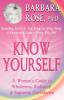 Know Yourself: A Woman's Guide to Wholeness Radiance & Supreme Confidence