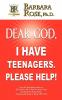 Dear God I Have Teenagers. Please Help!