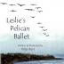 Leslie's Pelican Ballet: I Have Been to the Sea: 1 (Original)