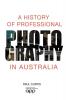 A History of Professional Photography in Australia