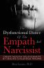 The Dysfunctional Dance Of The Empath And Narcissist: Create Healthy Relationships By Healing Childhood Trauma