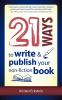 21 Ways to Write & Publish Your Non-Fiction Book