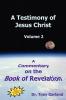 A Testimony of Jesus Christ - Volume 2: A Commentary on the Book of Revelation