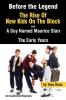 Before the Legend: The Rise of "New Kids on the Block" and ... a Guy Named Maurice Starr: The Early Years: An Unauthorized Biography