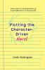 Plotting the Character-Driven Novel