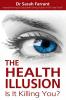 The Health Illusion: Is It Killing You?