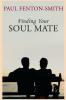 Finding Your Soul Mate: A guide to finding someone to share your life journey.