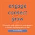 Engage Connect Grow: 52 Lessons to guide individuals and corporate teams to the heart of what truly matters to them