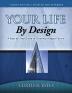 Your Life by Design: A Step-by-Step Guide to Creating a Bigger Future