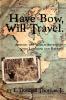 Have Bow Will Travel: Around the World Adventure with Longbow and Recurve