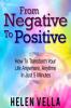 From Negative to Positive: How to overcome any challenge struggle or disappointment in life.