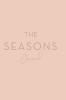 The Seasons Journal: Beauty Blessings Purpose and Lessons