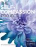 The Self-Compassion Project: How to become emotionally stronger more effective and happier by giving yourself a break