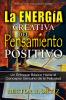 Creative Energy of Positive Thinking The: A Basic Approach to the Genuine Concept of Happiness