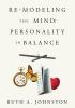 Re-Modeling the Mind: Personality in Balance