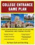 College Entrance Game Plan: Your Comprehensive Guide To Collecting Organizing and Funding College