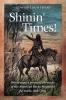 Shinin' Times!: One Trapper's Personal Chronicle of the American Rocky Mountain Fur Trade 1828-1833 (Temple Buck Quartet)